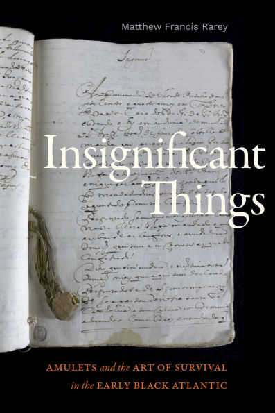 Insignificant Things: Amulets and the Art of Survival Early Black Atlantic