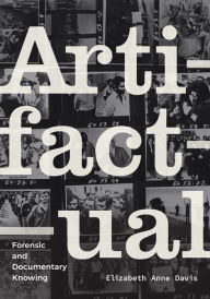 Books in french download Artifactual: Forensic and Documentary Knowing by Elizabeth Anne Davis