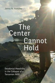 The Center Cannot Hold: Decolonial Possibility in the Collapse of a Tanzanian NGO