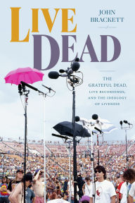 Download best selling books Live Dead: The Grateful Dead, Live Recordings, and the Ideology of Liveness PDB by John Brackett 9781478025481 in English