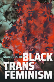 Title: Black Trans Feminism, Author: Marquis Bey