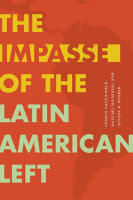 Title: The Impasse of the Latin American Left, Author: Franck Gaudichaud