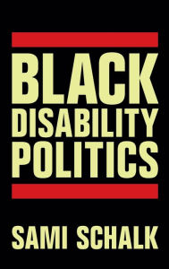 Title: Black Disability Politics, Author: Sami Schalk