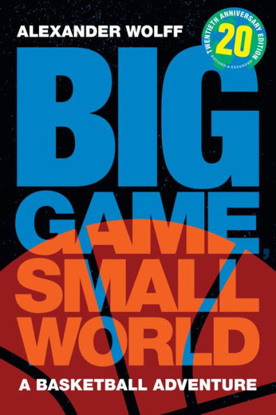 Big Game, Small World: A Basketball Adventure