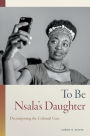 To Be Nsala's Daughter: Decomposing the Colonial Gaze