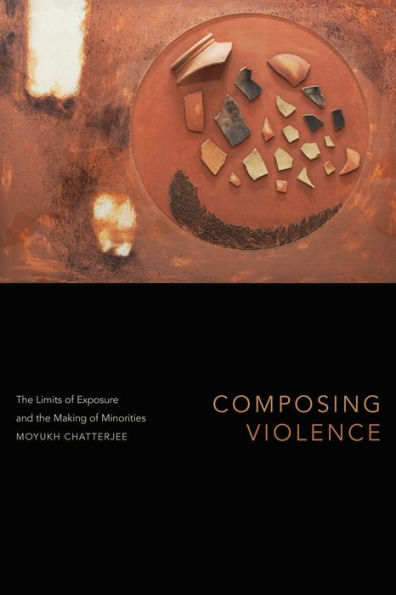 Composing Violence: The Limits of Exposure and the Making of Minorities