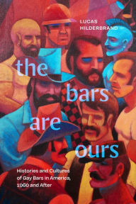 Free downloadable ebook for kindle The Bars Are Ours: Histories and Cultures of Gay Bars in America,1960 and After 9781478024958 (English literature)