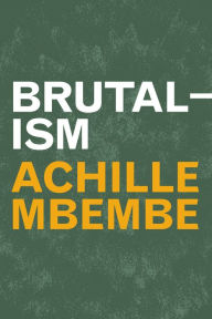 Text books download free Brutalism by Achille Mbembe