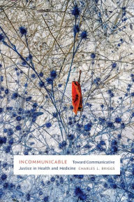 Incommunicable: Toward Communicative Justice in Health and Medicine
