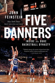 Title: Five Banners: Inside the Duke Basketball Dynasty, Author: John Feinstein