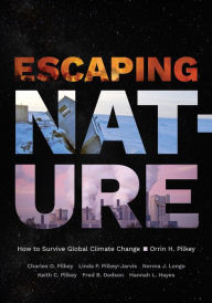 Title: Escaping Nature: How to Survive Global Climate Change, Author: Orrin H. Pilkey