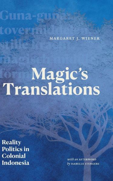 Magic's Translations: Reality Politics Colonial Indonesia