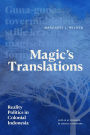Magic's Translations: Reality Politics in Colonial Indonesia