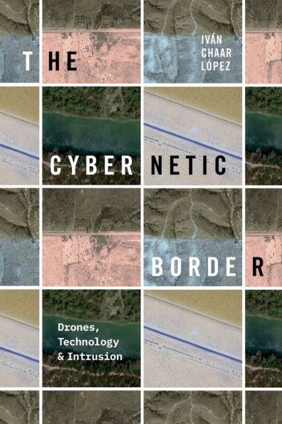 The Cybernetic Border: Drones, Technology, and Intrusion