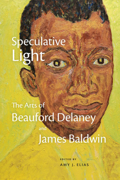 Speculative Light: The Arts of Beauford Delaney and James Baldwin