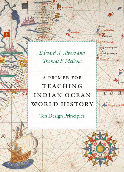 A Primer for Teaching Indian Ocean World History: Ten Design Principles