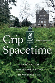 Download free new ebooks ipad Crip Spacetime: Access, Failure, and Accountability in Academic Life by Margaret Price  9781478030379 (English literature)