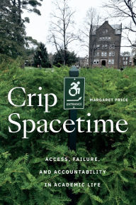 Read books online for free to download Crip Spacetime: Access, Failure, and Accountability in Academic Life