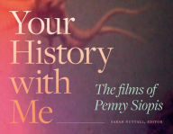 Title: Your History with Me: The Films of Penny Siopis, Author: Sarah Nuttall