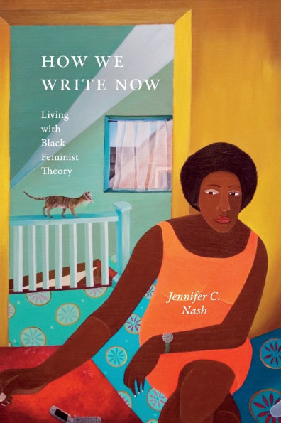 How We Write Now: Living with Black Feminist Theory