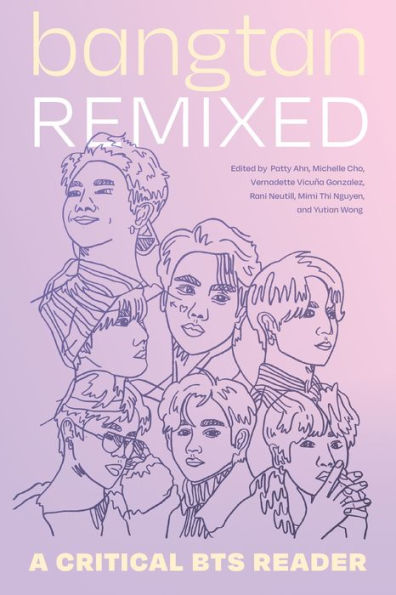 Bangtan Remixed: A Critical BTS Reader