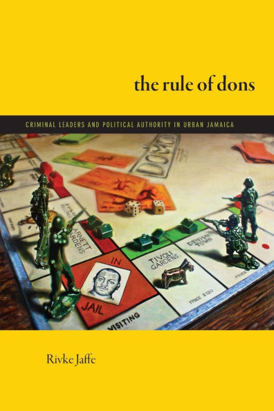 The Rule of Dons: Criminal Leaders and Political Authority Urban Jamaica