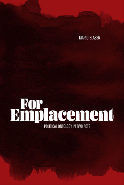 For Emplacement: Political Ontology Two Acts