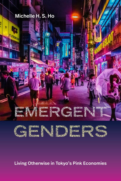 Emergent Genders: Living Otherwise Tokyo's Pink Economies
