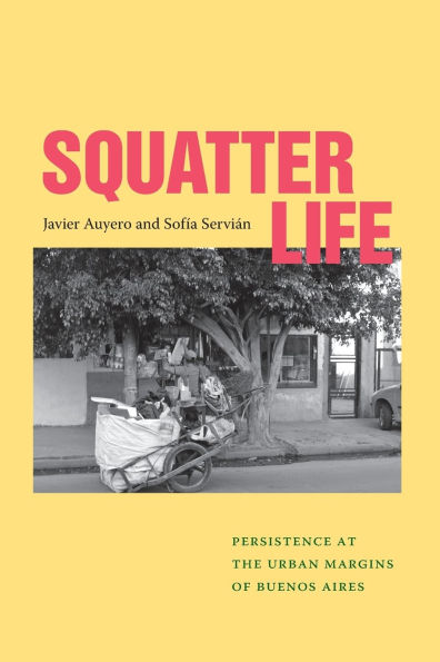 Squatter Life: Persistence at the Urban Margins of Buenos Aires