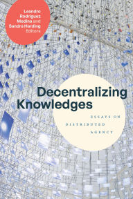 Amazon ebooks free download Decentralizing Knowledges: Essays on Distributed Agency