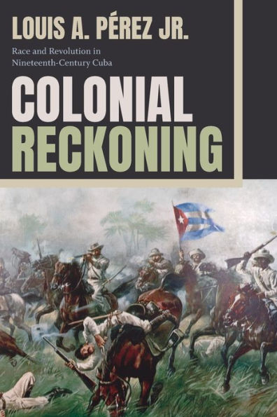 Colonial Reckoning: Race and Revolution Nineteenth-Century Cuba