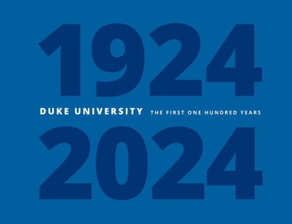 Duke University: The First One Hundred Years