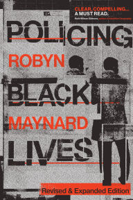 Title: Policing Black Lives: State Violence in Canada from Slavery to the Present, Author: Robyn Maynard