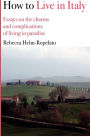 Alternative view 2 of How to Live in Italy: Essays on the charms and complications of living in paradise
