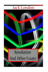 Title: Revolution And Other Essays, Author: Jack London