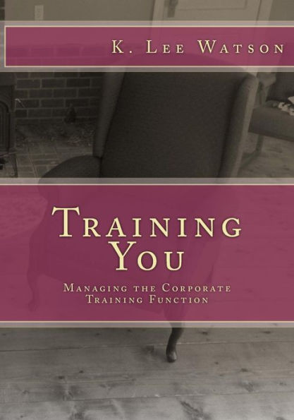Training You: Managing the Corporate Training Function