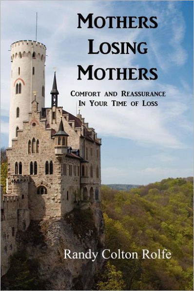 Mothers Losing Mothers: Comfort and Reassurance in Your Time of Loss