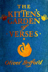 Title: The Kitten's Garden Of Verses, Author: Oliver Herford