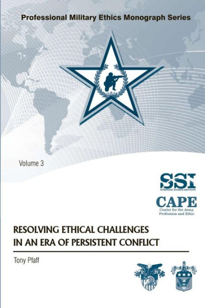 Resolving Ethical Challenges in an Era of Persistent Conflict by Tony ...