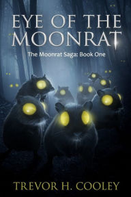 Title: Eye of the Moonrat: The Bowl of Souls: Book One, Author: Trevor H Cooley