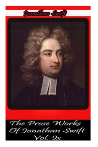 Title: The Prose Works Of Jonathan Swift Vol. IX, Author: Jonathan Swift