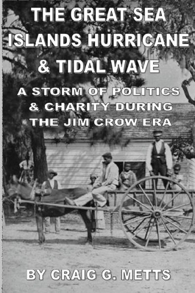 The Great Sea Islands Hurricane & Tidal Wave: A Storm of Politics & Charity During the Jim Crow Era