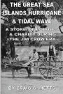 The Great Sea Islands Hurricane & Tidal Wave: A Storm of Politics & Charity During the Jim Crow Era