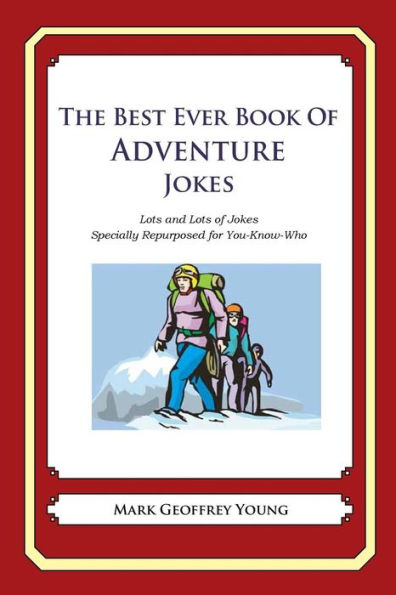 The Best Ever Book of Adventure Jokes: Lots and Lots of Jokes Specially Repurposed for You-Know-Who