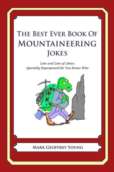 The Best Ever Book of Mountaineer Jokes: Lots and Lots of Jokes Specially Repurposed for You-Know-Who