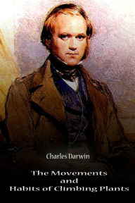 Title: The Movements And Habits Of Climbing Plants, Author: Charles Darwin