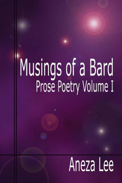 Musings of a Bard: Prose Poetry Volume I