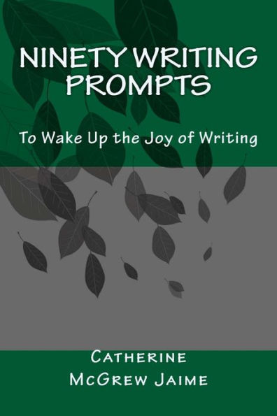 Ninety Writing Prompts: To Wake Up the Joy of Writing