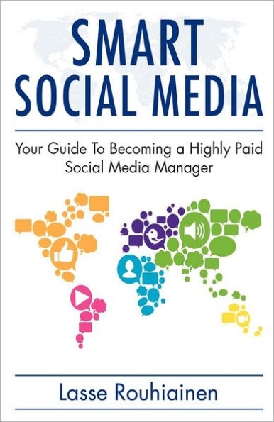 Smart Social Media: Your Guide To Becoming A Highly Paid Social Media Manager