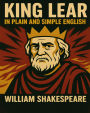 King Lear In Plain and Simple English: A Modern Translation and the Original Version